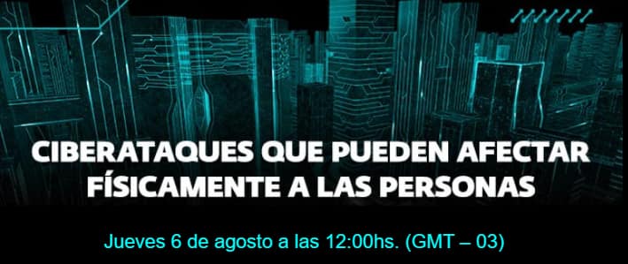 👉 WEBINAR: Ciberataques que pueden afectar físicamente a las personas